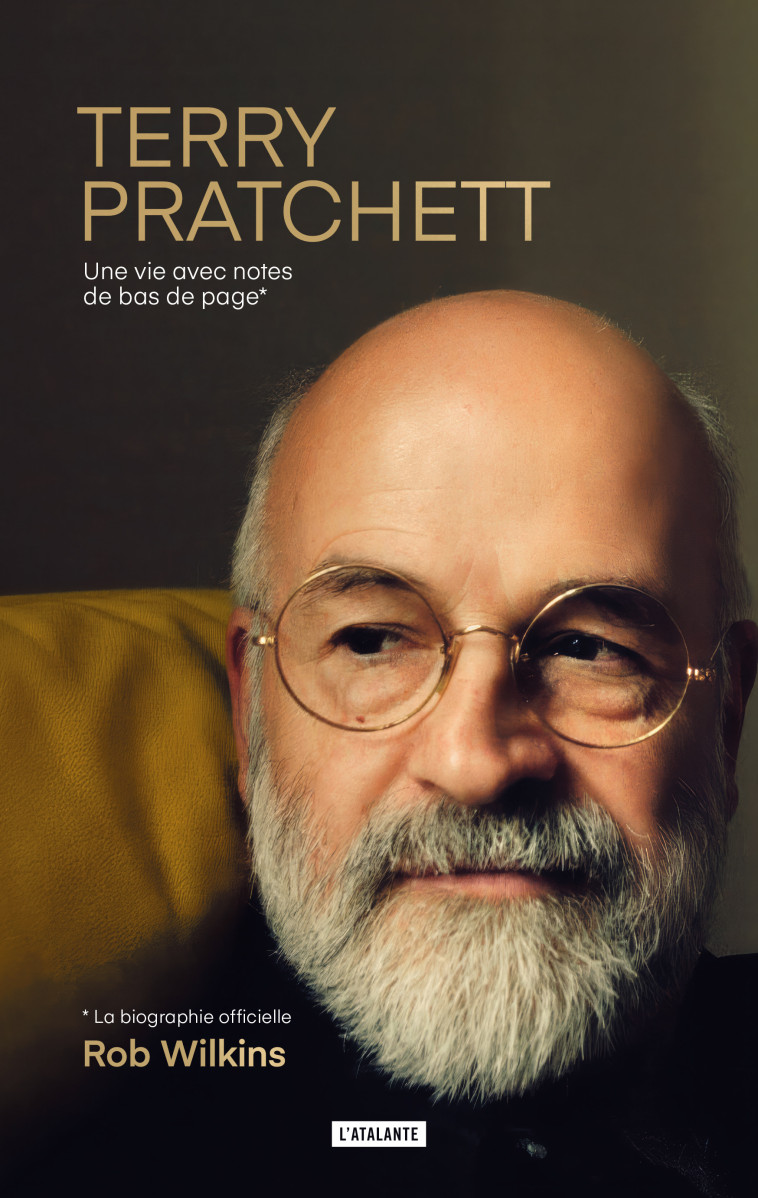 TERRY PRATCHETT : UNE VIE AVEC NOTES DE BAS DE PAGE - LA BIOGRAPHIE OFFICIELLE - WILKINS ROB - ATALANTE