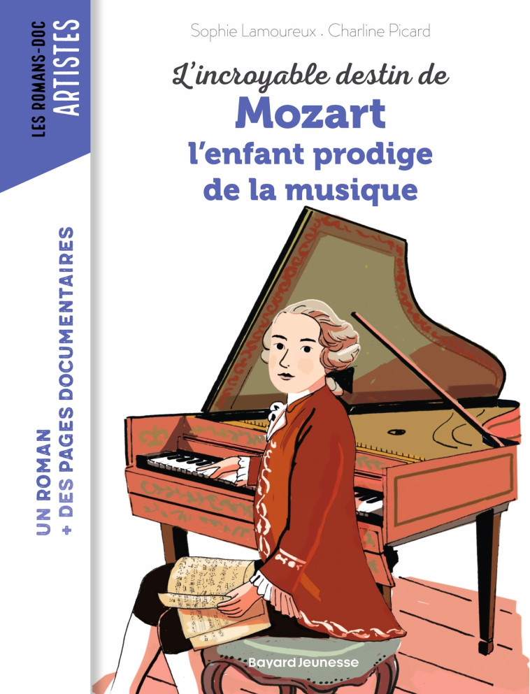 L'INCROYABLE DESTIN DE MOZART, L'ENFANT PRODIGE DE LA MUSIQUE - LAMOUREUX/PICARD - BAYARD JEUNESSE