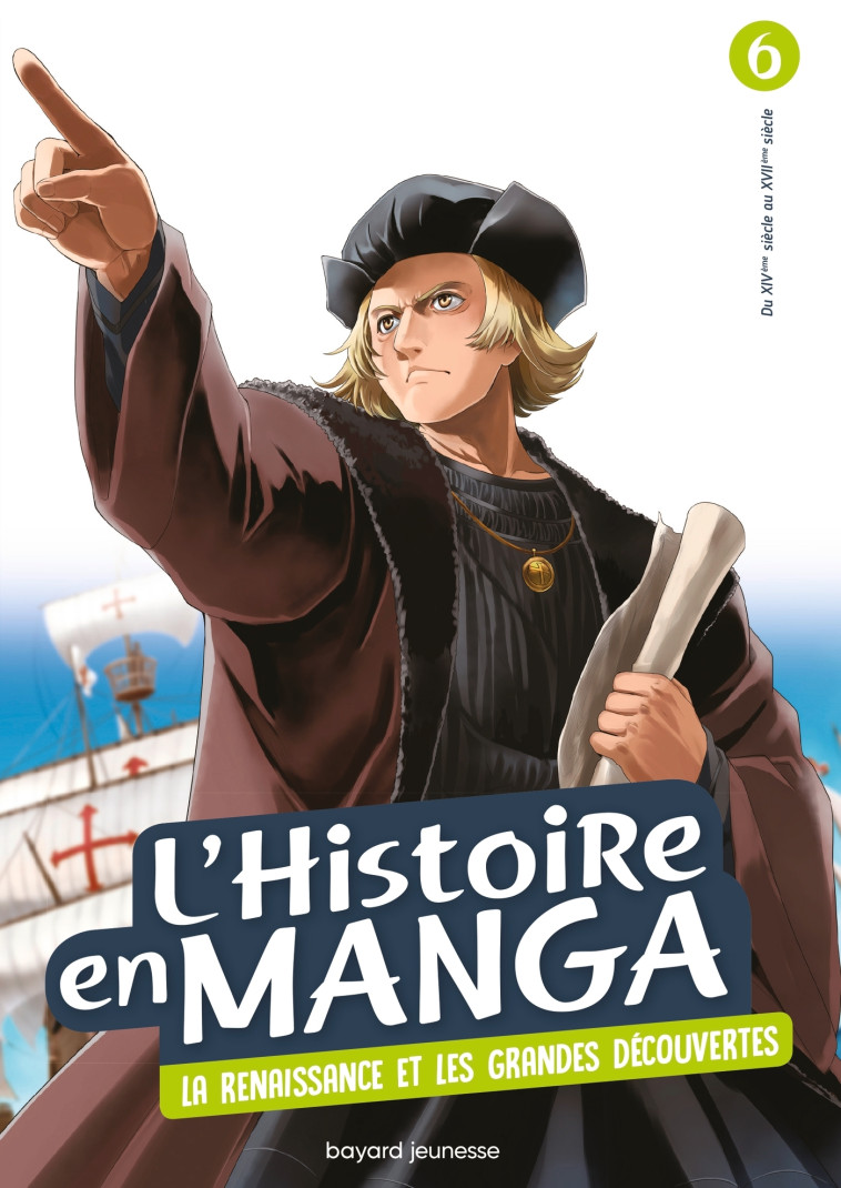 L'HISTOIRE EN MANGA (TOME 6). LE TEMPS DES CONQUETES ET LA RENAISSANCE - ESTAGER AURELIEN - BAYARD JEUNESSE