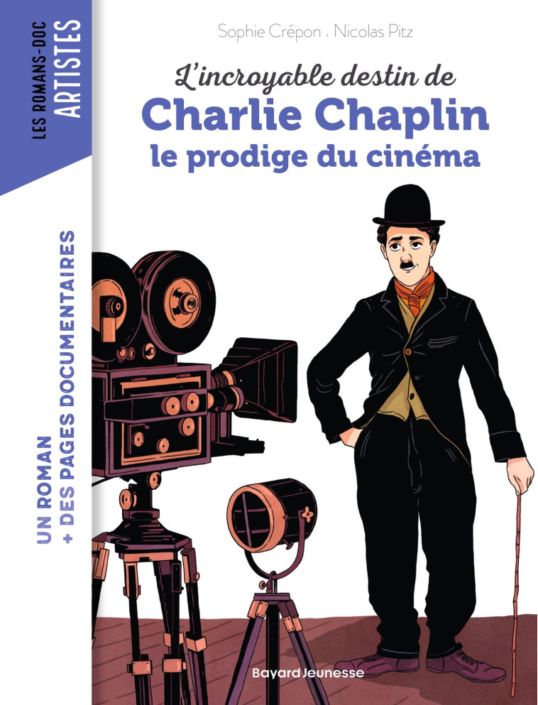 L'INCROYABLE DESTIN DE CHARLIE CHAPLIN, LE PRODIGE DU CINEMA - CREPON/PITZ - BAYARD JEUNESSE