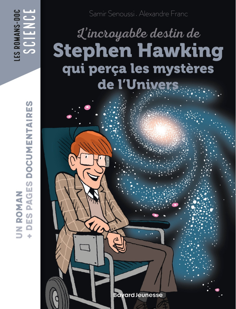 L'INCROYABLE DESTIN DE STEPHEN HAWKING QUI PERCA LES MYSTERES DE L'UNIVERS - SENOUSSI/FRANC - BAYARD JEUNESSE