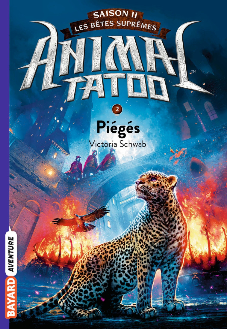 ANIMAL TATOO SAISON 2 T02 PIEGES - SCHWAB VICTORIA - BAYARD JEUNESSE