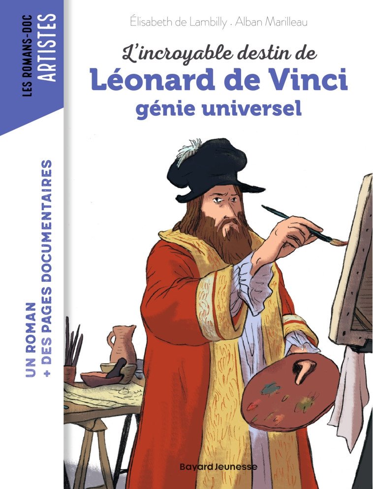 L'INCROYABLE DESTIN DE LEONARD DE VINCI, GENIE UNIVERSEL - LAMBILLY/MARILLEAU - BAYARD JEUNESSE