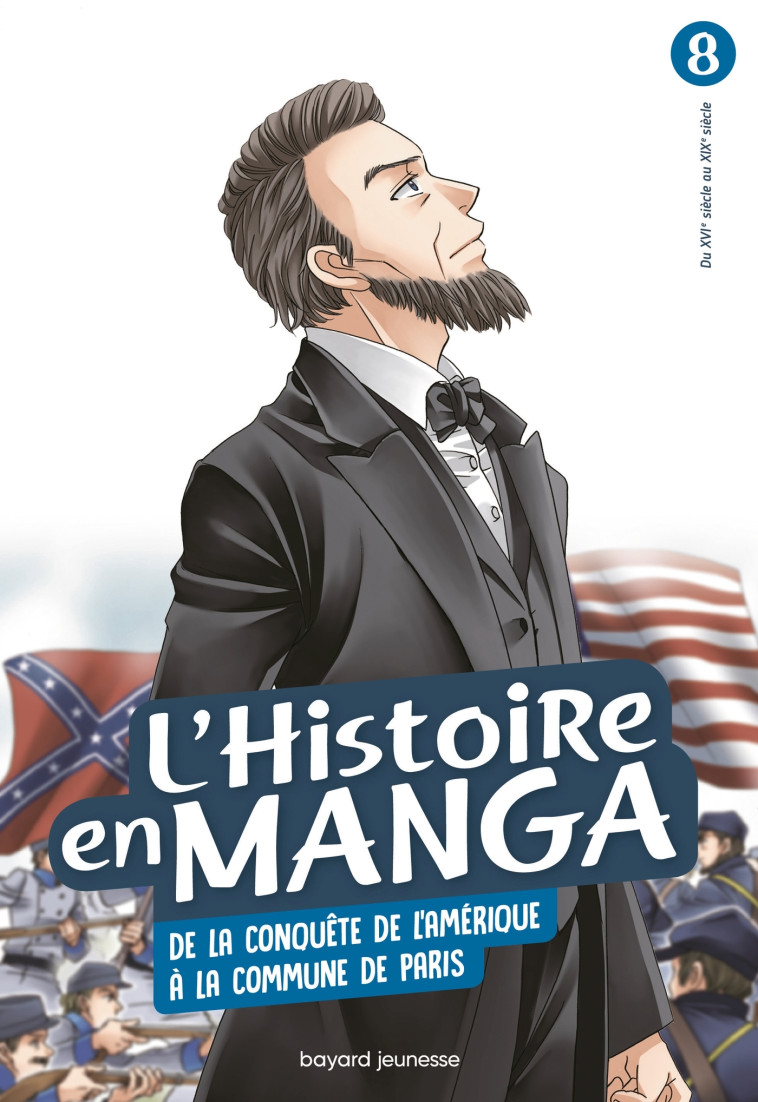 L'HISTOIRE EN MANGA (T. 8) DE LA CONQUETE DE L'AMERIQUE A LA COMMUNE DE PARIS - ESTAGER AURELIEN - BAYARD JEUNESSE