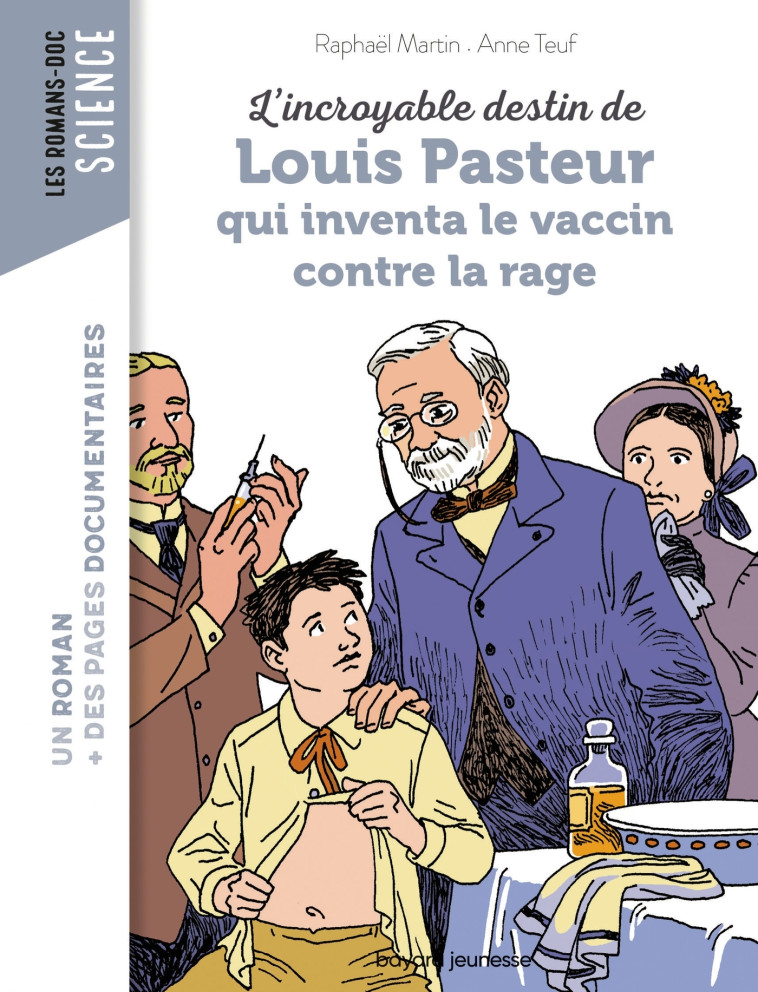 L'INCROYABLE DESTIN DE PASTEUR, QUI INVENTA LE VACCIN CONTRE LA RAGE - MARTIN/TEUF - BAYARD JEUNESSE