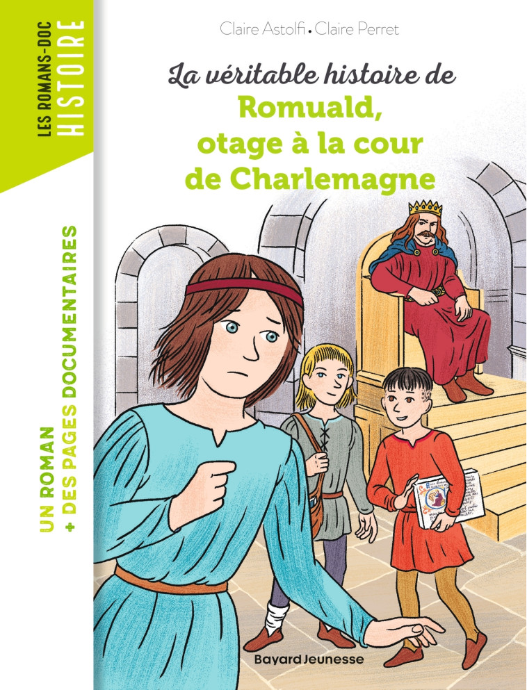 LA VERITABLE HISTOIRE DE ROMUALD OTAGE A LA COUR DE CHARLEMAGNE - ASTOLFI CLAIRE - BAYARD JEUNESSE