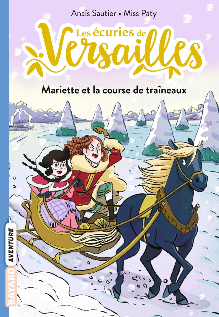 LES ECURIES DE VERSAILLES T05 MARIETTE ET LA COURSE DE TRAINEAUX - SAUTIER/CORTES - BAYARD JEUNESSE