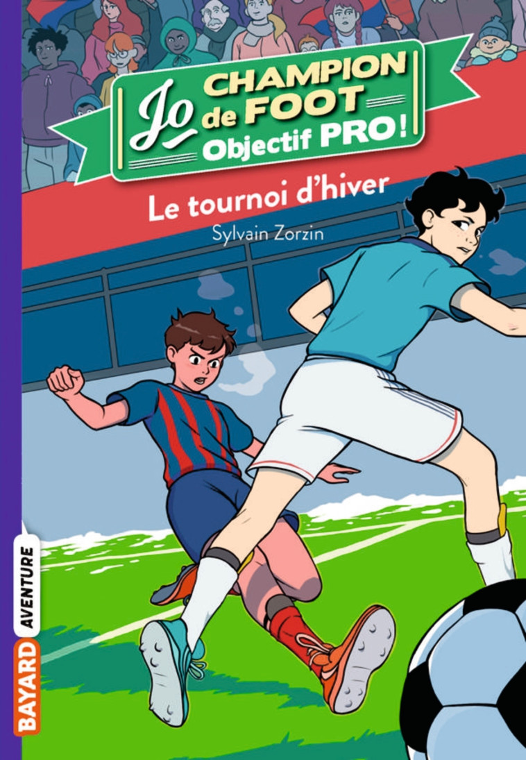 JO CHAMPION DE FOOT OBJECTIF PRO ! T03 LE TOURNOI D'HIVER - ZORZIN/LE BOUCHER - BAYARD JEUNESSE