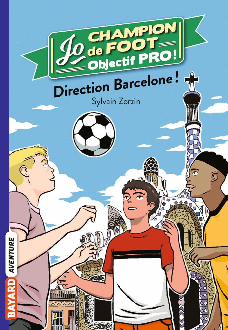 JO CHAMPION DE FOOT OBJECTIF PRO T10 DIRECTION BARCELONE - ZORZIN/LE BOUCHER - BAYARD JEUNESSE