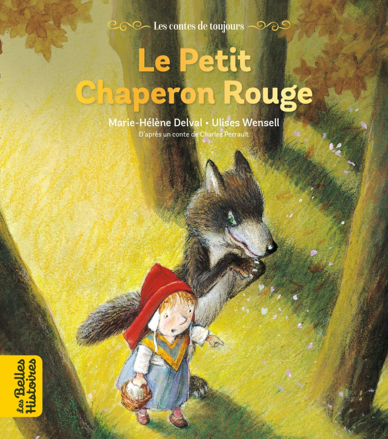 LE PETIT CHAPERON ROUGE - PERRAULT /WENSELL ULISES - BAYARD JEUNESSE