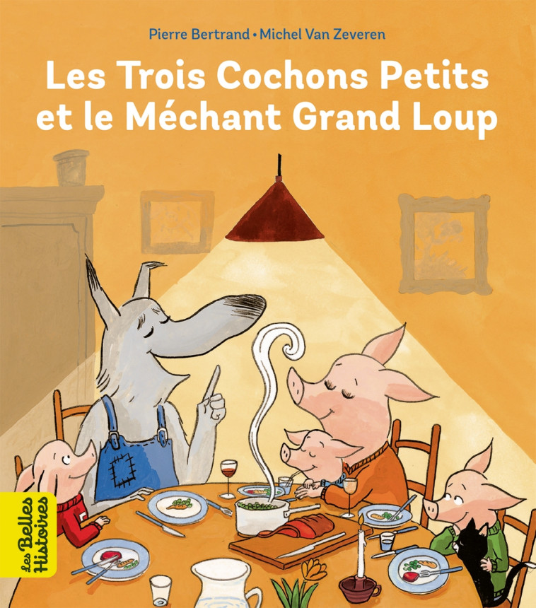 LES TROIS COCHONS PETITS ET LE MECHANT GRAND LOUP - BERTRAND/VAN ZEVEREN - BAYARD JEUNESSE