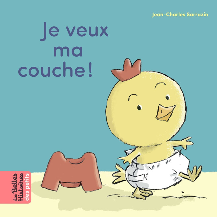 JE VEUX MA COUCHE ! PANNEAU EVEILETAGERE C - SARRAZIN J-C. - BAYARD JEUNESSE