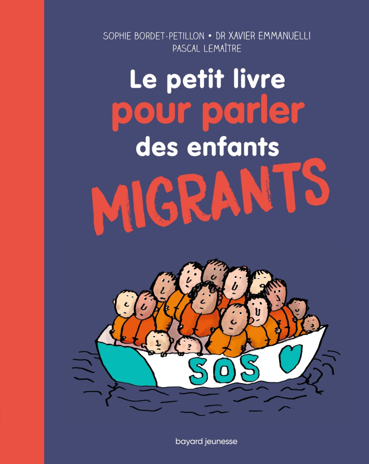 LE PETIT LIVRE POUR PARLER DES ENFANTS MIGRANTS - BORDET - PETILLON - BAYARD JEUNESSE