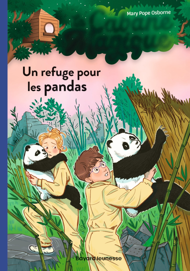 LA CABANE MAGIQUE T43 UN REFUGE POUR LES PANDAS - POPE OSBORNE/MASSON - BAYARD JEUNESSE