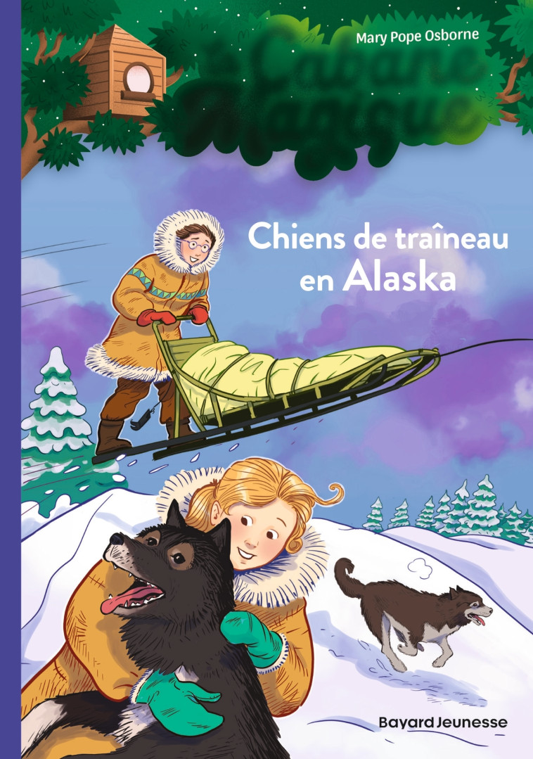 LA CABANE MAGIQUE T49 CHIENS DE TRAINEAU EN ALASKA - POPE OSBORNE/MASSON - BAYARD JEUNESSE