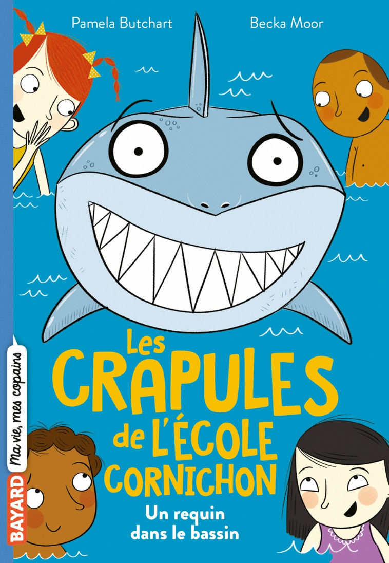 LES CRAPULES DE L'ECOLE CORNICHON T02 UN REQUIN DANS LE BASSIN - BUTCHART/MOOR - BAYARD JEUNESSE