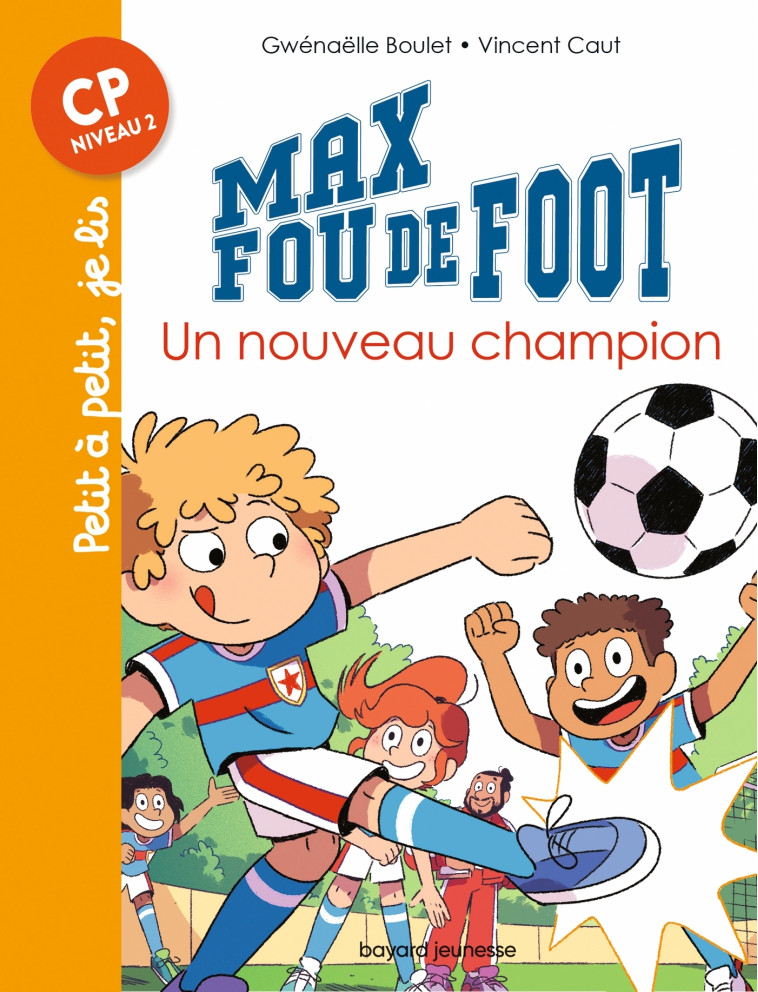 MAX FOU DE FOOT T08 UN NOUVEAU CHAMPION - BOULET/CAUT - BAYARD JEUNESSE