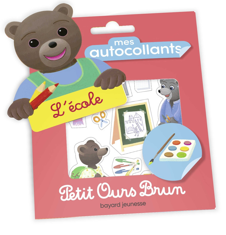 MES AUTOCOLLANTS PETIT OURS BRUN - L'ECOLE - AUBINAIS/BOUR - BAYARD JEUNESSE