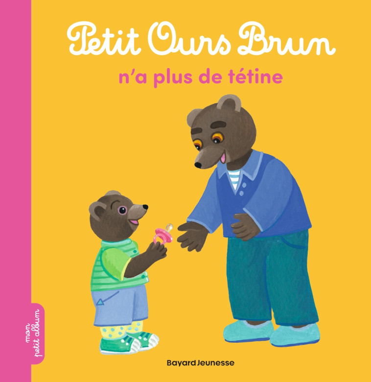 PETIT OURS BRUN N'A PLUS DE TETINE - AUBINAIS/BOUR - BAYARD JEUNESSE