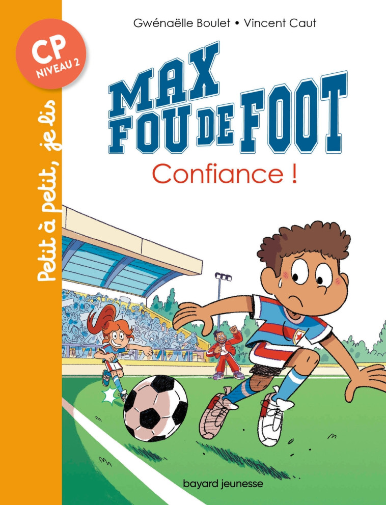 MAX FOU DE FOOT T09 CONFIANCE ! CP NIVEAU 2 - BOULET/CAUT - BAYARD JEUNESSE