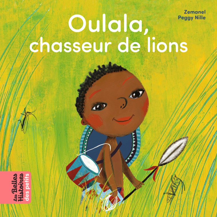 OULALA, CHASSEUR DE LIONS - ZEMANEL/NILLE - BAYARD JEUNESSE