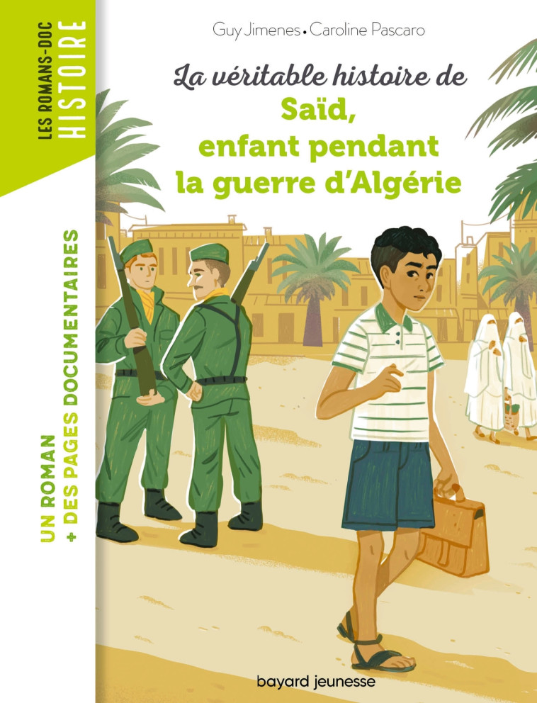 LA VERITABLE HISTOIRE DE SAID QUI VECUT PENDANT LA GUERRE D'ALGERIE - JIMENES/CARBONNEAU - BAYARD JEUNESSE