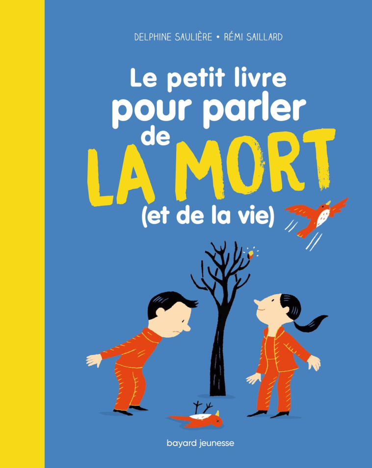 LE PETIT LIVRE POUR PARLER DE LA MORT (ET DE LA VIE !) ED 2021 - SAULIERE D'IZARNY-GA - BAYARD JEUNESSE