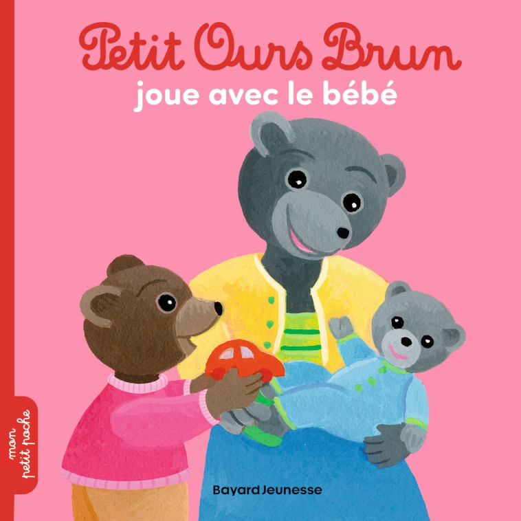 PETIT OURS BRUN JOUE AVEC LE BEBE - AUBINAIS/BOUR - BAYARD JEUNESSE