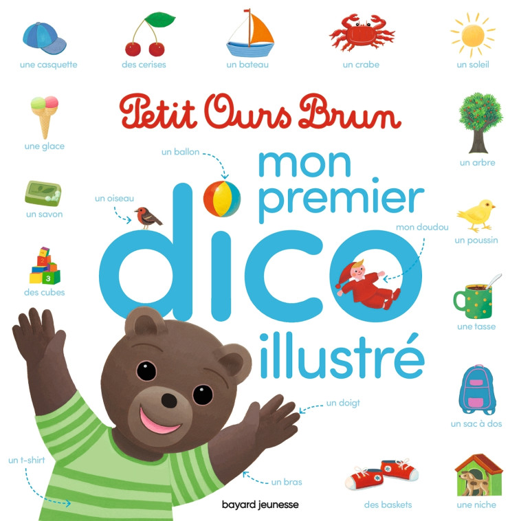 MON PREMIER DICO ILLUSTRE PETIT OURS BRUN - BOUR/BOUR-CHOLLET - BAYARD JEUNESSE