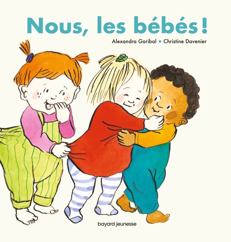 NOUS, LES BEBES ! - GARIBAL/DAVENIER - BAYARD JEUNESSE