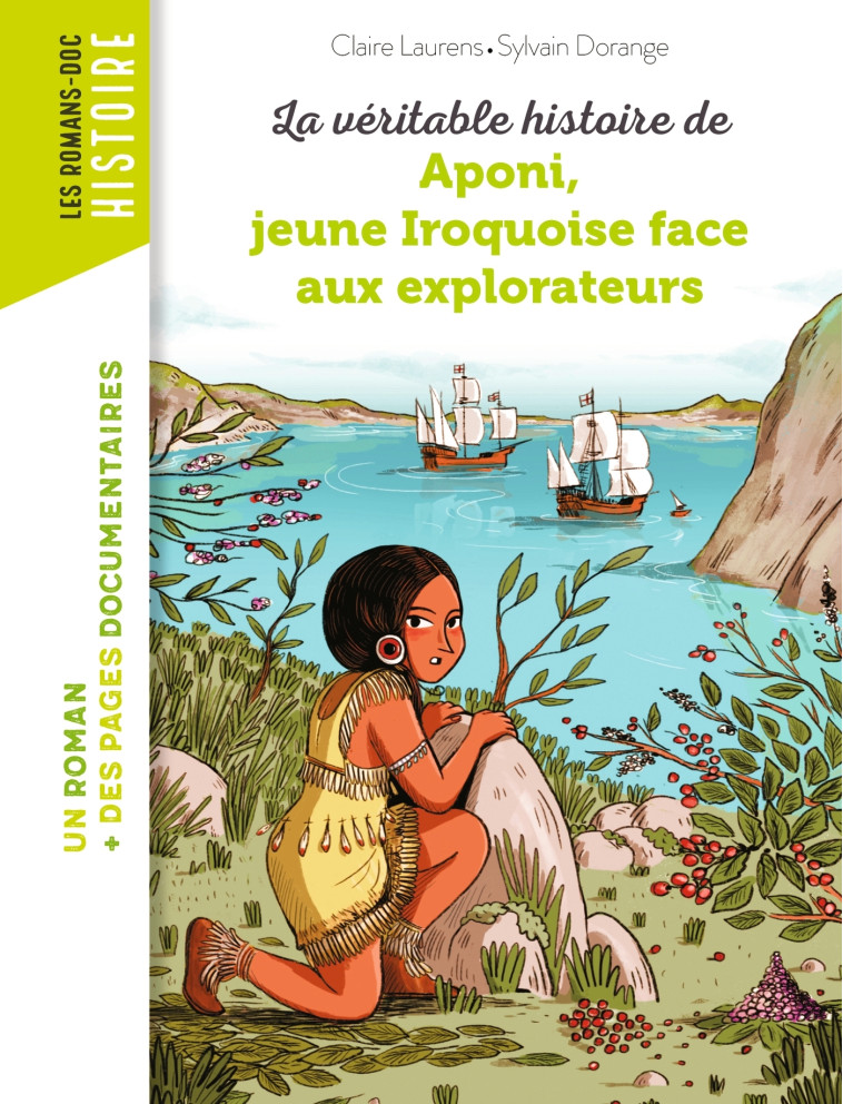 LA VERITABLE HISTOIRE DE APONI, JEUNE IROQUOISE FACE AUX EXPLORATEURS - LAURENS/DORANGE - BAYARD JEUNESSE