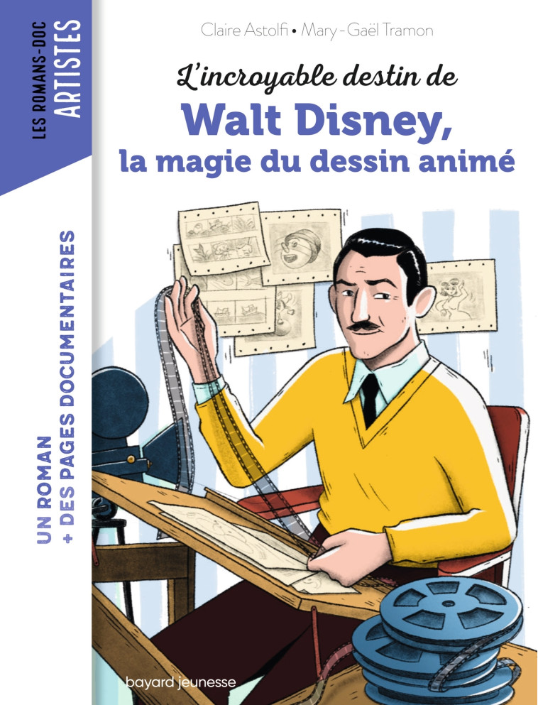 L'INCROYABLE DESTIN DE WALT DISNEY, LA MAGIE DU DESSIN ANIME - ASTOLFI/TRAMON - BAYARD JEUNESSE