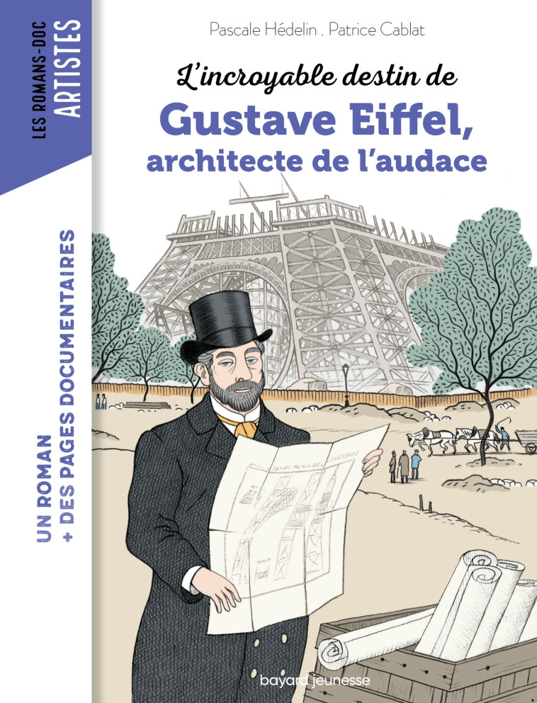 L'INCROYABLE DESTIN DE GUSTAVE EIFFEL, ARCHITECTE DE L'AUDACE - CABLAT/HEDELIN - BAYARD JEUNESSE