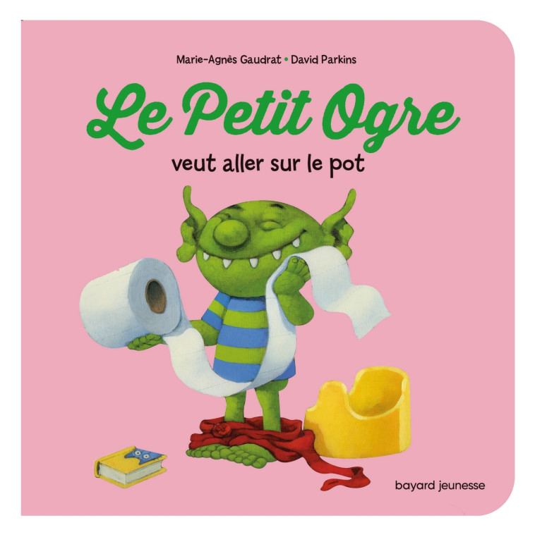 LE PETIT OGRE VEUT ALLER SUR LE POT - GAUDRAT/PARKINS - BAYARD JEUNESSE