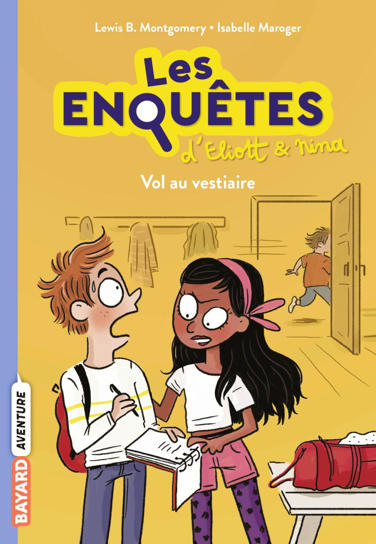 LES ENQUETES D'ELIOTT ET NINA  T01 VOL AU VESTAIRE - MONTGOMERY/MAROGER - BAYARD JEUNESSE