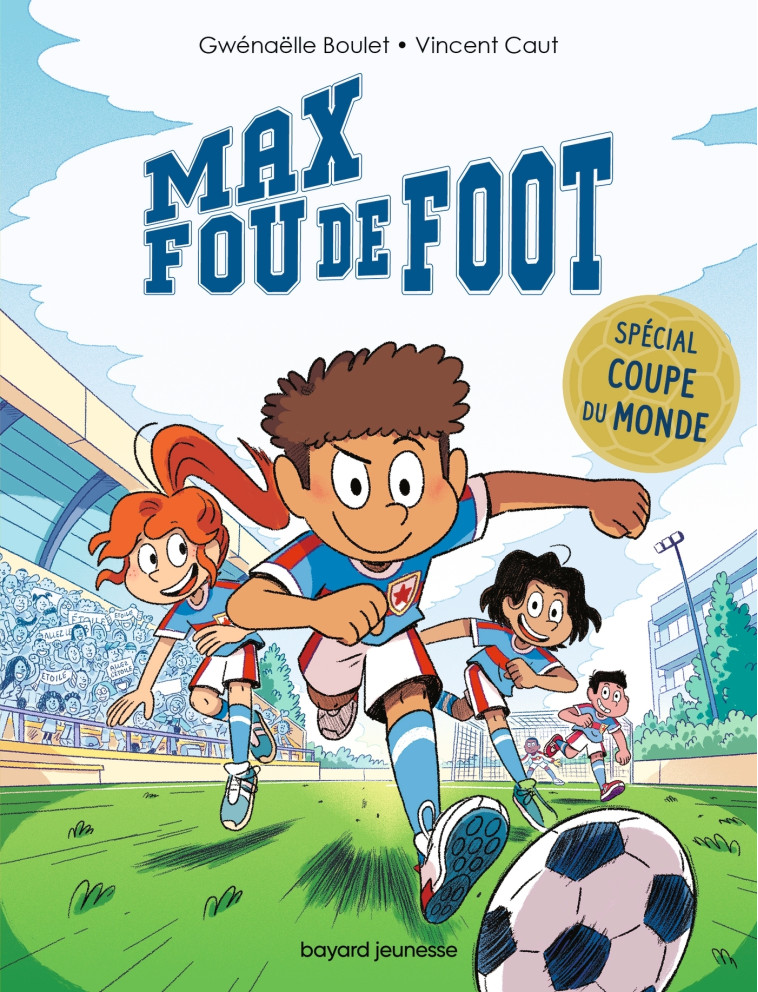 MAX FOU DE FOOT T10 SPECIAL COUPE DU MONDE - BOULET/CAUT - BAYARD JEUNESSE