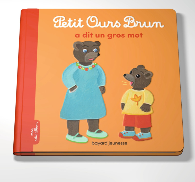 PETIT OURS BRUN A DIT UN GROS MOT - BOUR-CHOLLET - BAYARD JEUNESSE