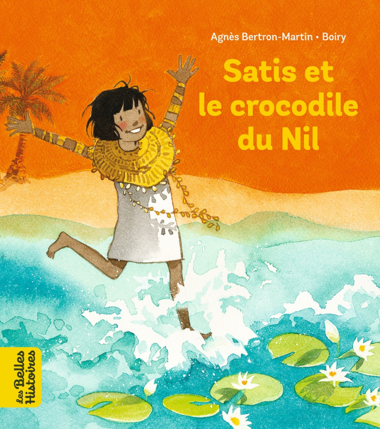 SATIS ET LE CROCODILE DU NIL - BOIRY - BAYARD JEUNESSE