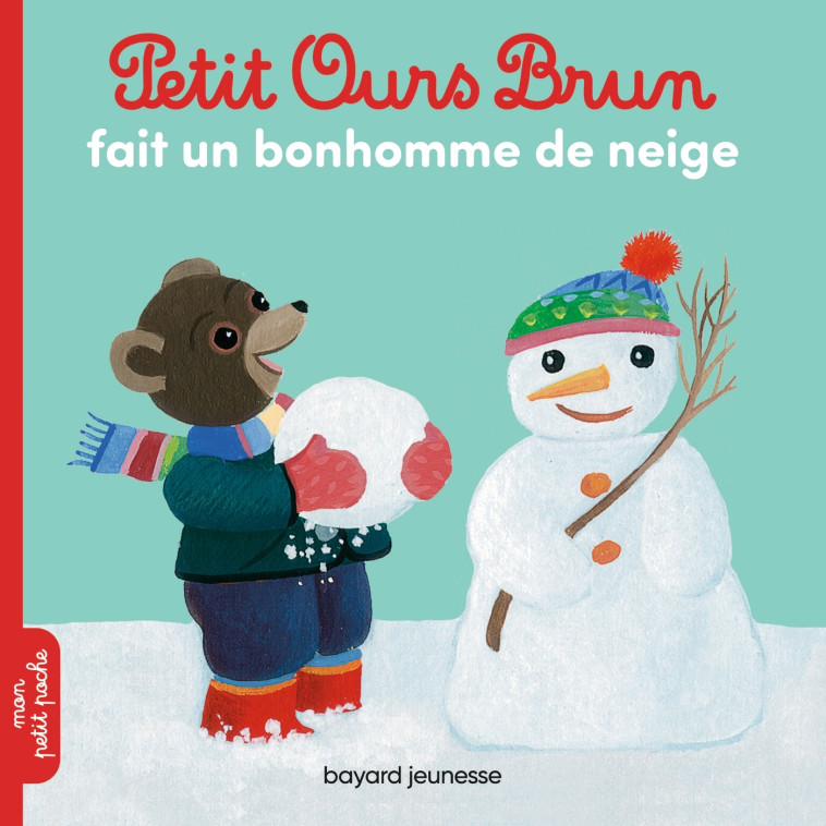 PETIT OURS BRUN FAIT UN BONHOMME DE NEIGE - SERRE - BAYARD JEUNESSE