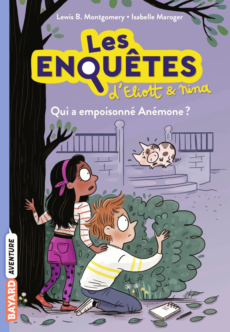 LES ENQUETES D'ELIOTT ET NINA T02 QUI A EMPOISONNE ANEMONE ? - MONTGOMERY/MAROGER - BAYARD JEUNESSE