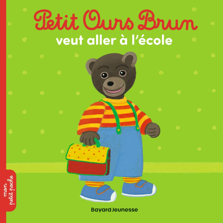 PETIT OURS BRUN VEUT ALLER A L'ECOLE - AUBINAIS - BAYARD JEUNESSE