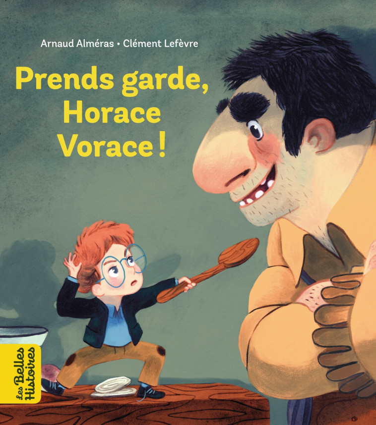 PRENDS GARDE, HORACE VORACE ! - ALMERAS/LEFEVRE - BAYARD JEUNESSE