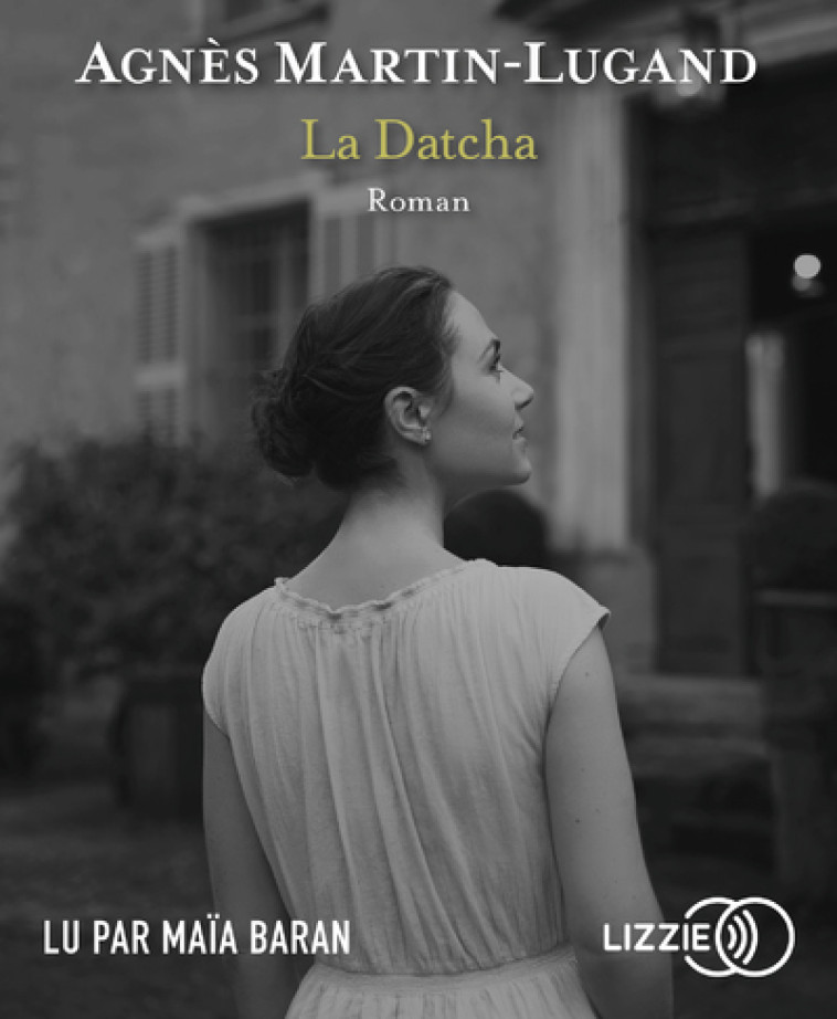 LA DATCHA - MARTIN-LUGAND AGNES - LIZZIE