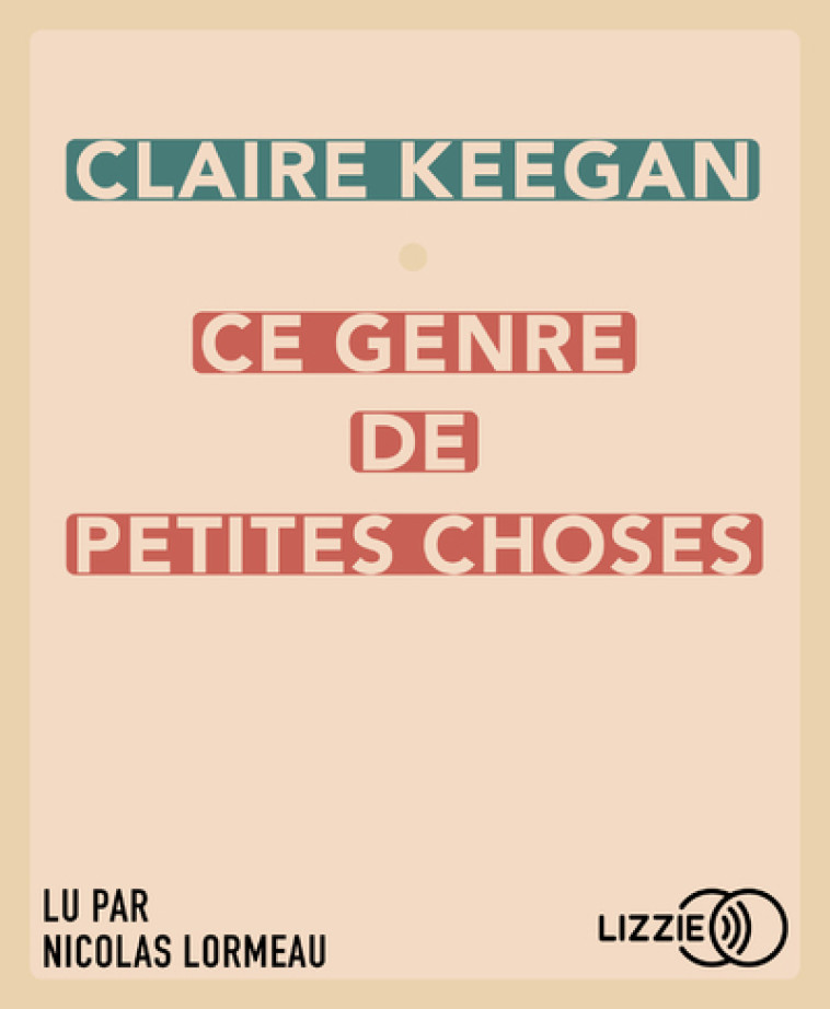 CE GENRE DE PETITES CHOSES - KEEGAN CLAIRE - LIZZIE