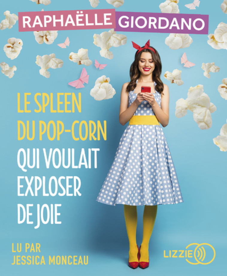 LE SPLEEN DU POP-CORN QUI VOULAIT EXPLOSER DE JOIE - GIORDANO RAPHAELLE - LIZZIE