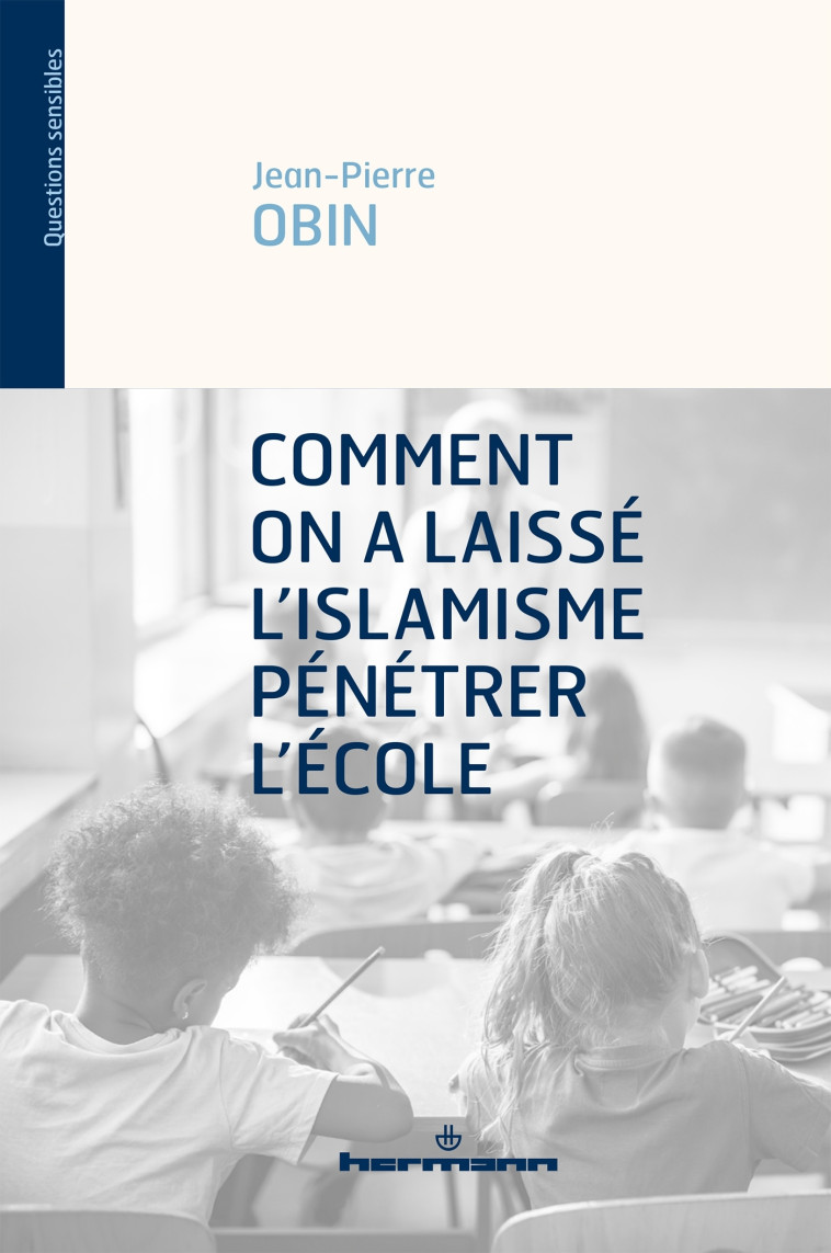 COMMENT ON A LAISSE L'ISLAMISME PENETRER L' ECOLE - OBIN JEAN-PIERRE - HERMANN