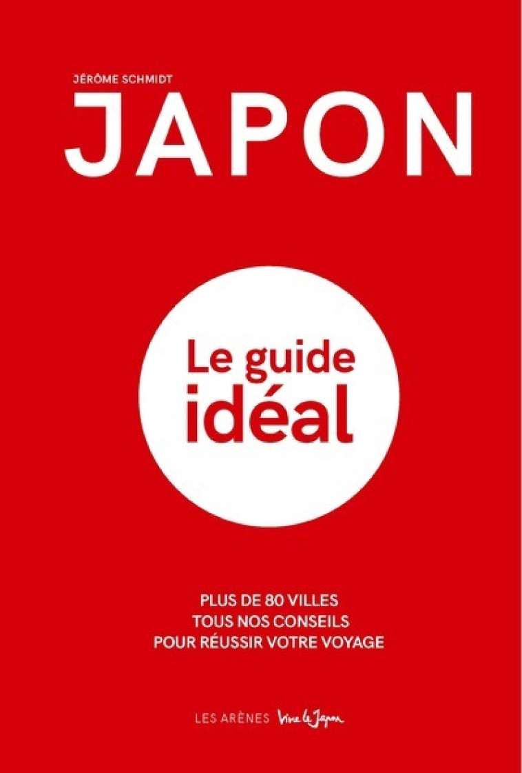 JAPON - LE GUIDE IDEAL - SCHMIDT JEROME - ARENES