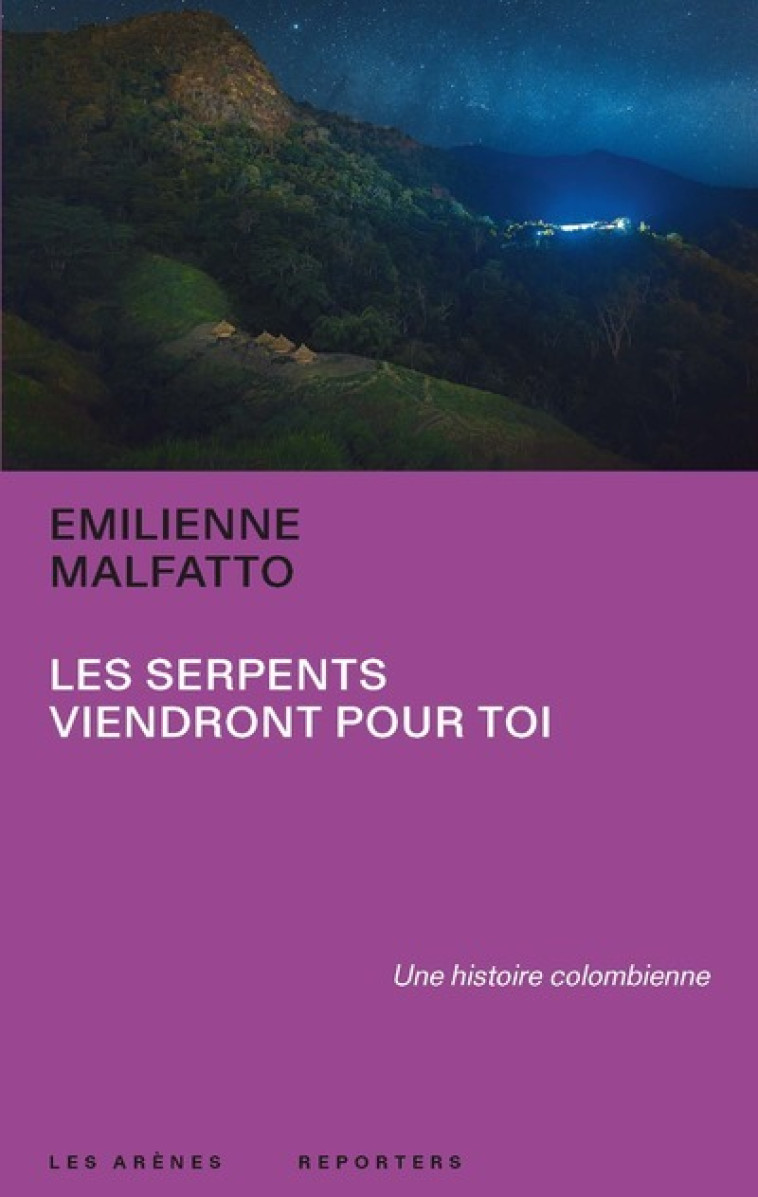 LES SERPENTS VIENDRONT POUR TOI - MALFATTO EMILIENNE - ARENES