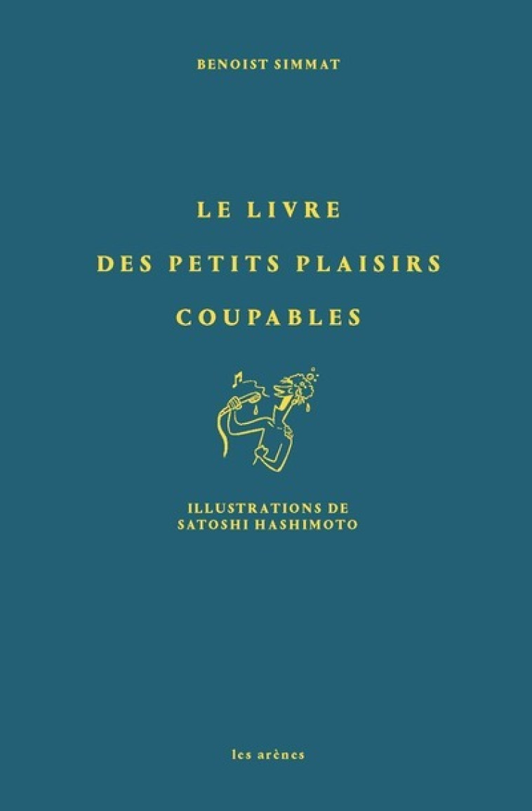 LE LIVRE DES PETITS PLAISIRS COUPABLES - SIMMAT/HASHIMOTO - ARENES