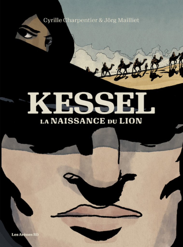 KESSEL, LA NAISSANCE DU LION - CHARPENTIER/MAILLET - ARENES